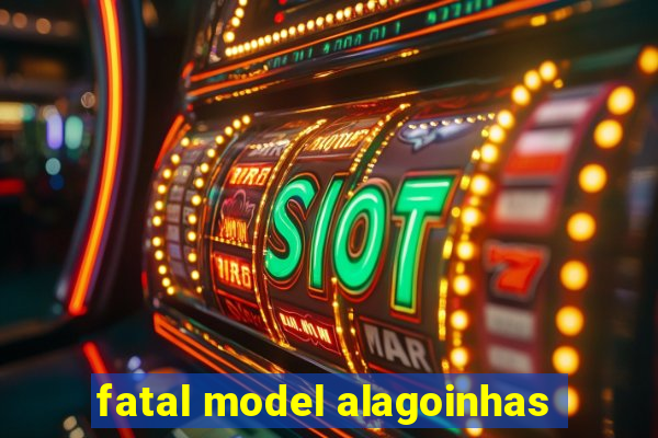 fatal model alagoinhas